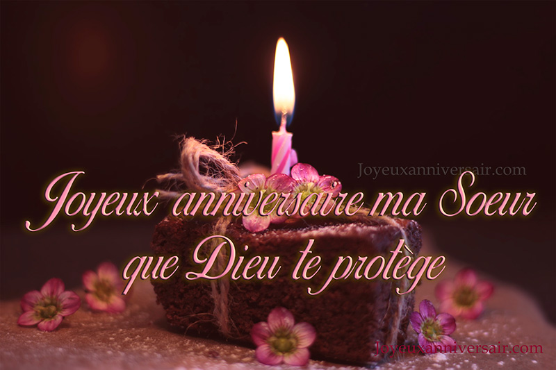 Joyeux anniversaire ma sœur que dieu te protège