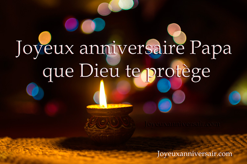 Joyeux anniversaire papa que dieu te protège