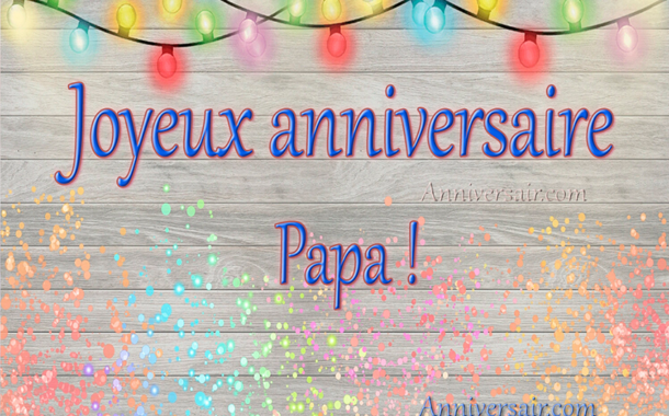 Joyeux anniversaire papa que dieu te protège - joyeux anniversaire